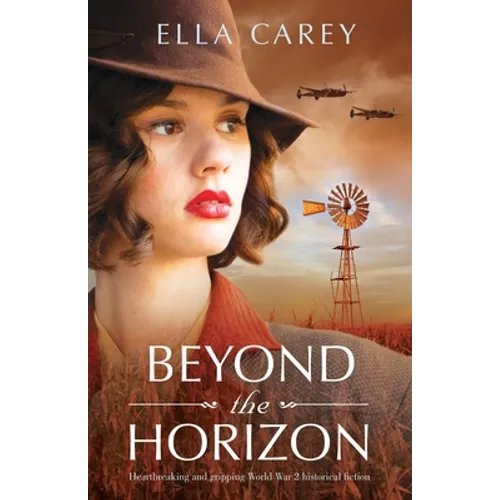 Beyond the Horizon: Heartbreaking and gripping World War 2 historical fiction