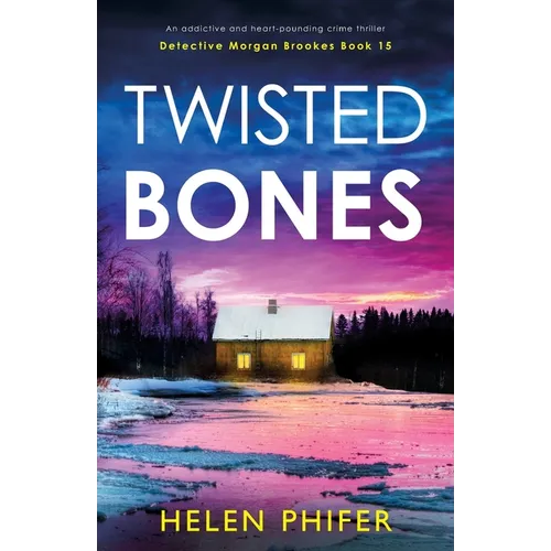 Twisted Bones: An addictive and heart-pounding crime thriller