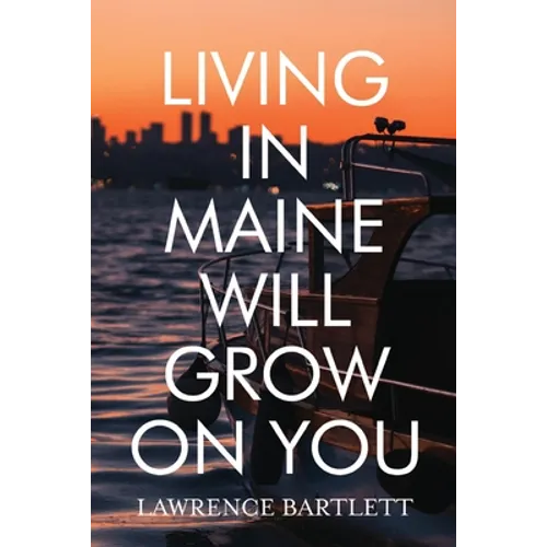 Living in Maine Will Grow on You