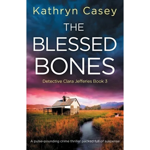 The Blessed Bones: A pulse-pounding crime thriller packed full of suspense