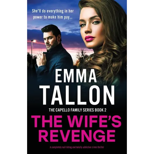 The Wife's Revenge: A completely nail-biting and totally addictive crime thriller