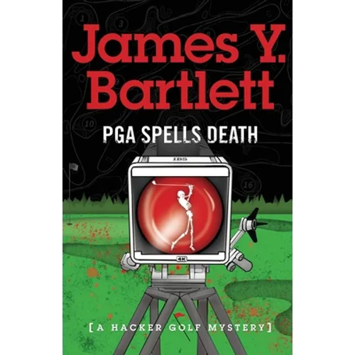 P.G.A. Spells Death: A Hacker Golf Mystery