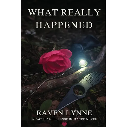 What Really Happened: A Tactical Suspense Romance Novel