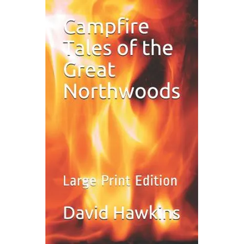 Campfire Tales of the Great Northwoods: Large Print Edition
