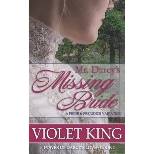 Mr. Darcy's Missing Bride: A Pride and Prejudice Variation
