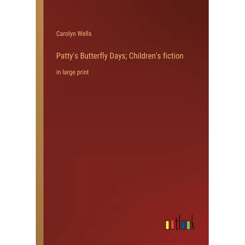 Patty's Butterfly Days; Children's fiction: in large print
