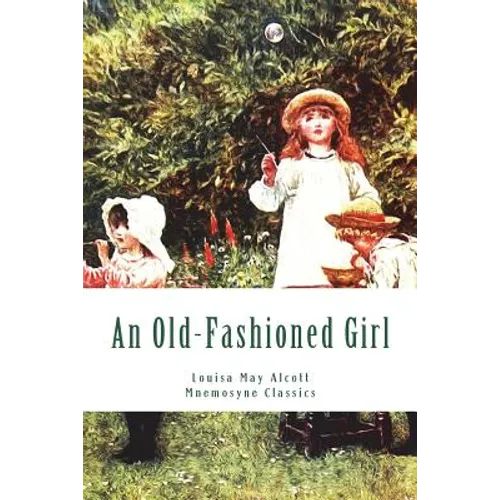 An Old-Fashioned Girl (Large Print - Mnemosyne Classics): Complete and Unabridged Classic Edition