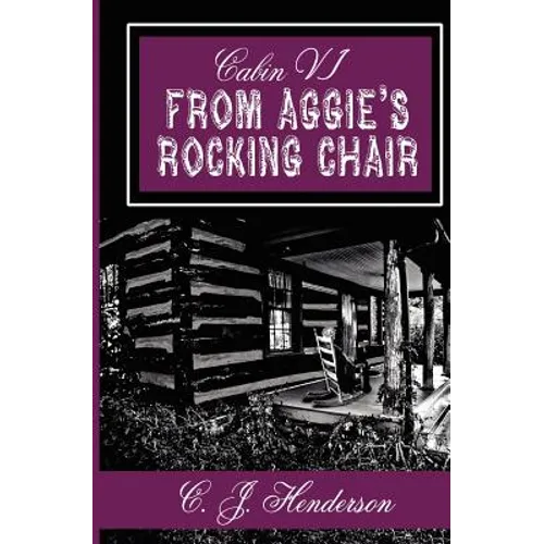 Cabin VI: From Aggie's Rocking Chair
