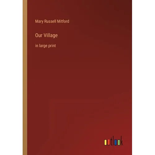 Our Village: in large print