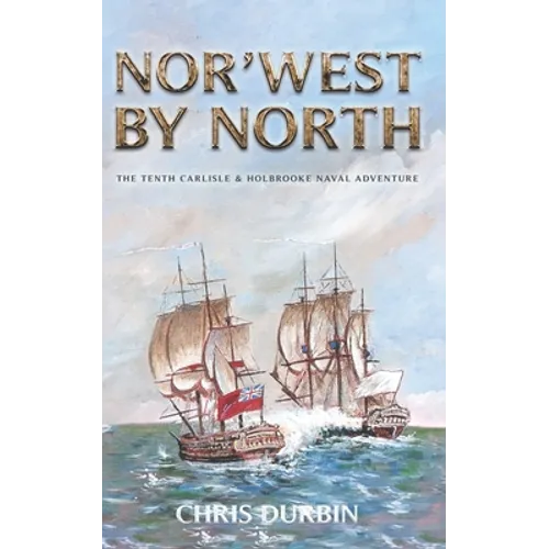 Nor'west by North: The Tenth Carlisle & Holbrooke Naval Adventure