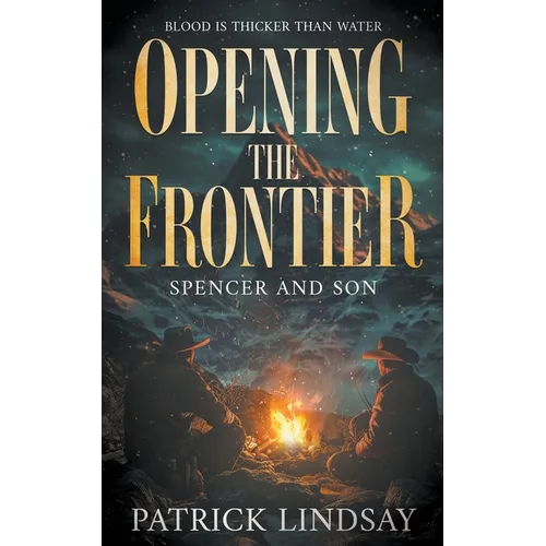 Opening the Frontier: Spencer and Son (A Classic Western Duo)
