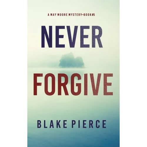 Never Forgive (A May Moore Suspense Thriller-Book 5)