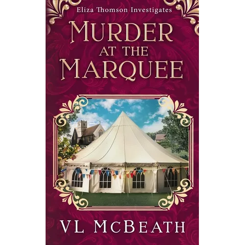 Murder at the Marquee: An Eliza Thomson Investigates Murder Mystery