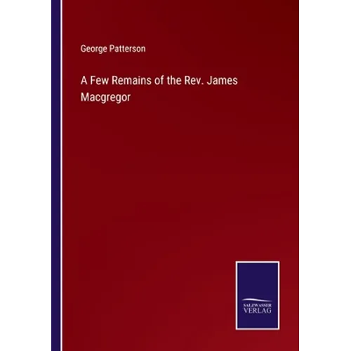 A Few Remains of the Rev. James Macgregor