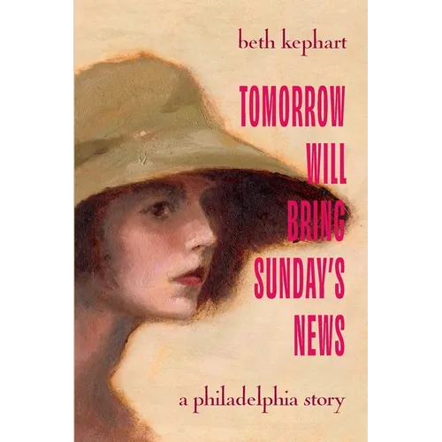 Tomorrow Will Bring Sunday's News: A Philadelphia Story
