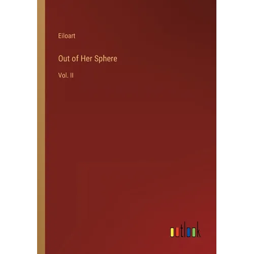 Out of Her Sphere: Vol. II