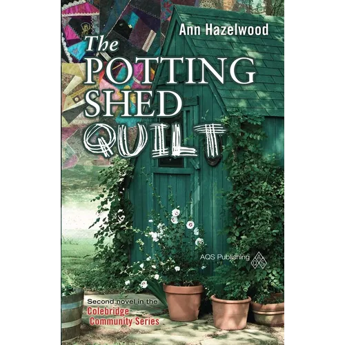 The Potting Shed Quilt: Colebridge Community Series Book 2 of 7