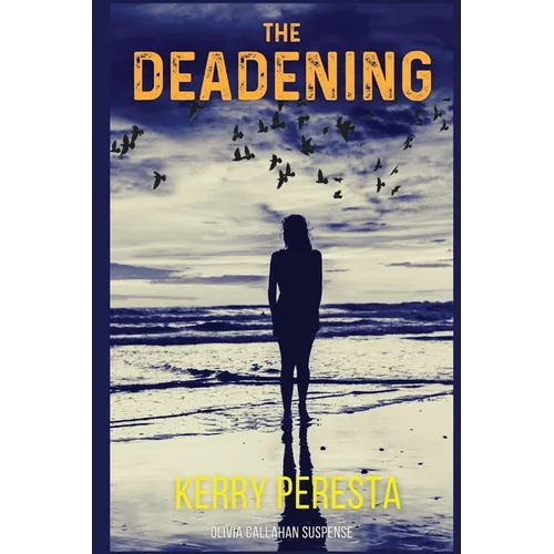 The Deadening: Olivia Callahan Suspense