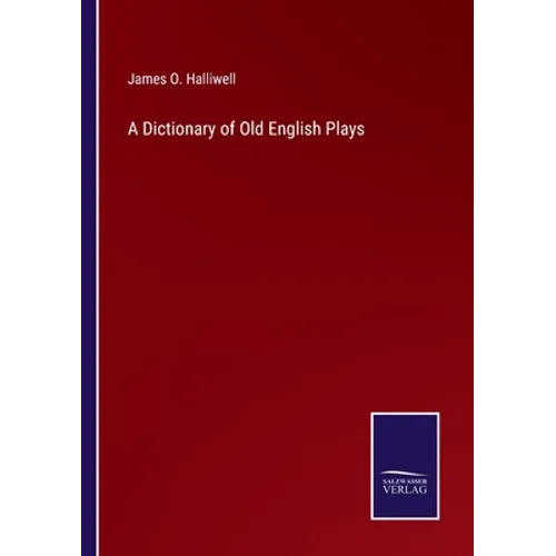A Dictionary of Old English Plays
