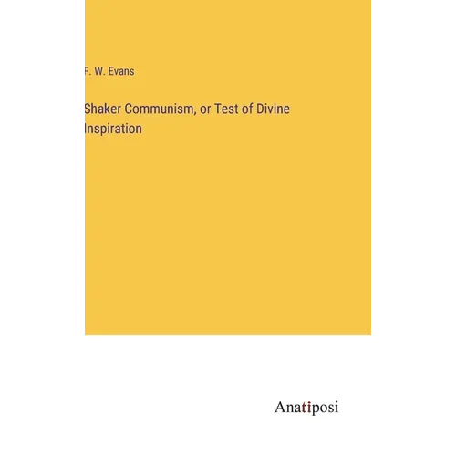 Shaker Communism, or Test of Divine Inspiration