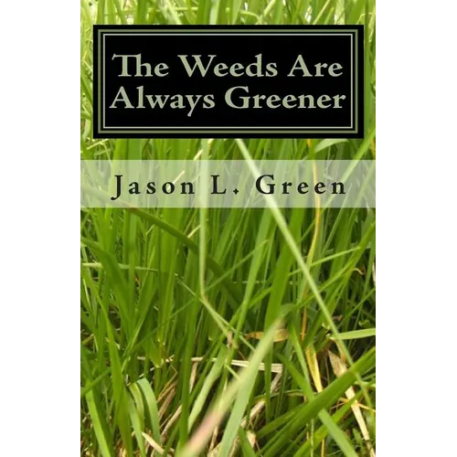 The Weeds Are Always Greener