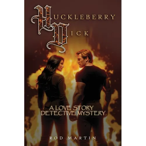 Huckleberry Dick: A Love Story Detective Mystery
