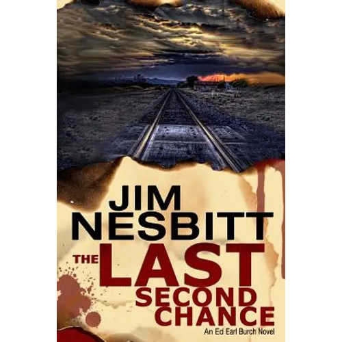 The Last Second Chance: An Ed Earl Burch Novel