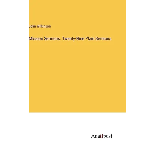 Mission Sermons. Twenty-Nine Plain Sermons