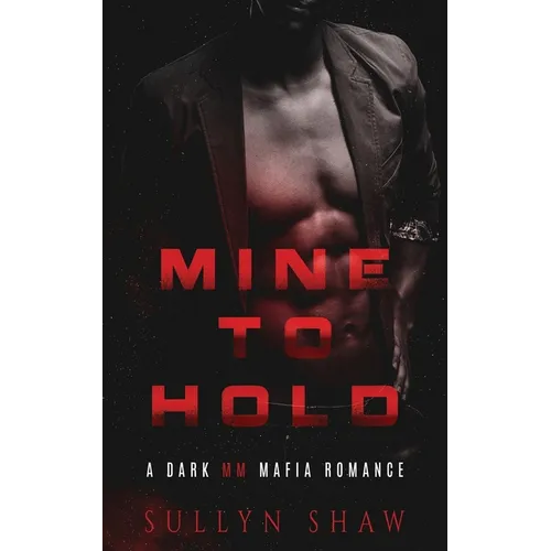 Mine to Hold: A Dark MM Mafia Romance Novella