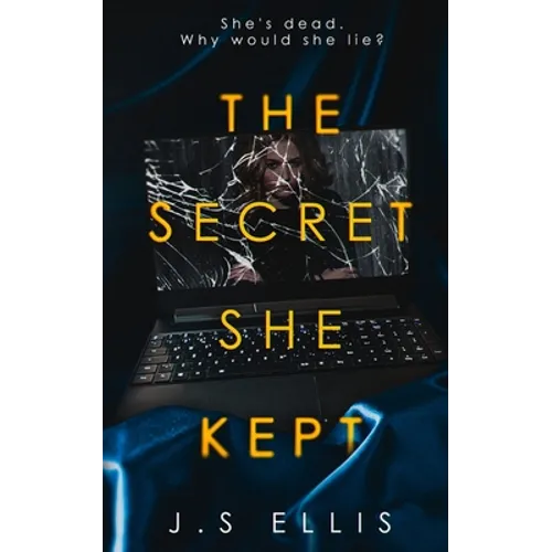 The Secret She Kept: She's dead. Why would she lie?