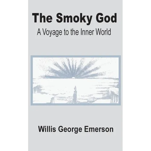 The Smoky God: A Voyage to the Inner World