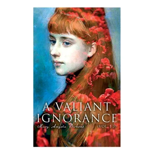 A Valiant Ignorance (Vol. 1-3): Victorian Romance