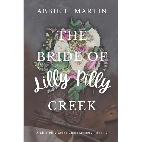The Bride of Lilly Pilly Creek: Cozy ghost mystery amateur sleuth