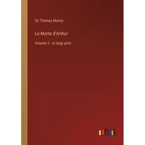 Le Morte d'Arthur: Volume 2 - in large print