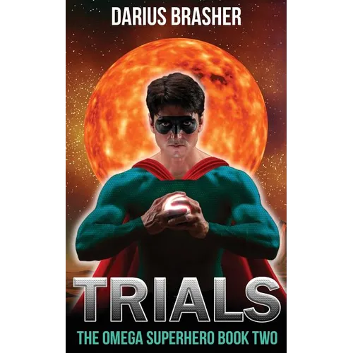 Trials: The Omega Superhero Book Two