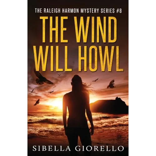 The Wind Will Howl: Book 3 Raleigh Harmon P.I .