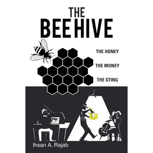 The Bee Hive: The Honey the Money the Sting