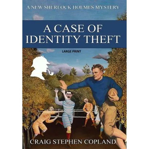 A Case if Identity Theft - Large Print: A New Sherlock Holmes Mystery