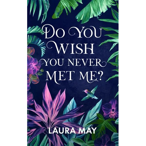 Do You Wish You Never Met Me?