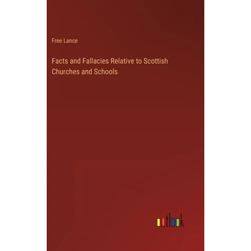 Facts and Fallacies Relative to Scottish Churches and Schools