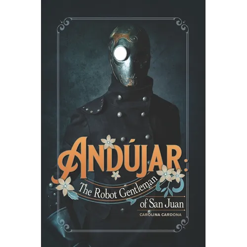Andújar: The Robot Gentleman of San Juan