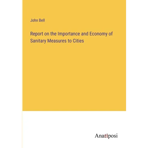 Report on the Importance and Economy of Sanitary Measures to Cities