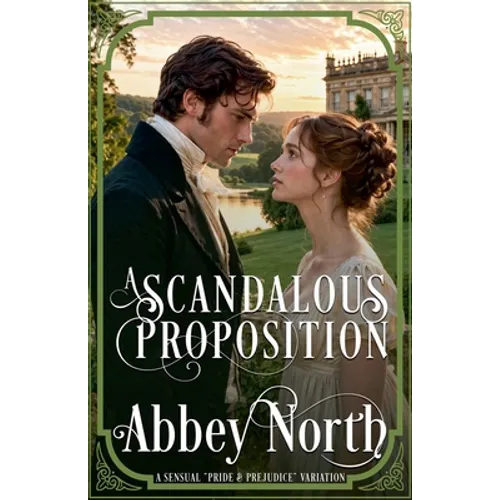 A Scandalous Proposition: A Pride & Prejudice Variation