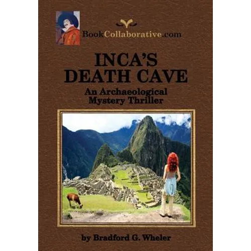 Inca's Death Cave an Archaeological Mystery Thriller