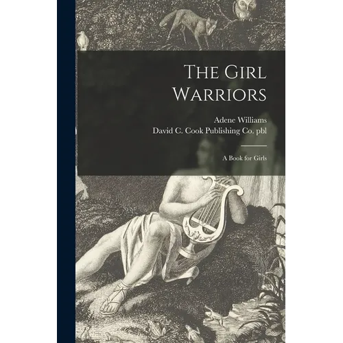 The Girl Warriors: a Book for Girls