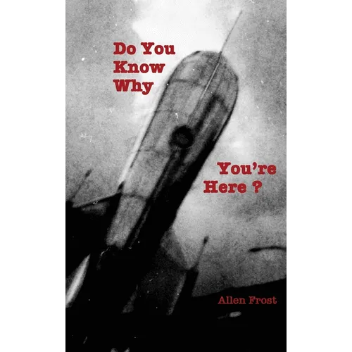 Do You Know Why You're Here?