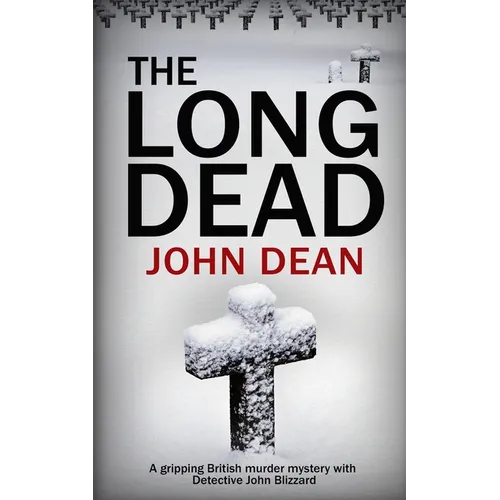 The Long Dead: A gripping British murder mystery with detective John Blizzard