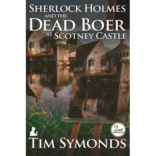Sherlock Holmes and The Dead Boer at Scotney Castle: 2nd Edition