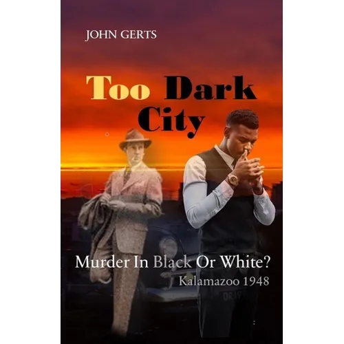 Too Dark City: Murder In Black Or White? Kalamazoo 1948