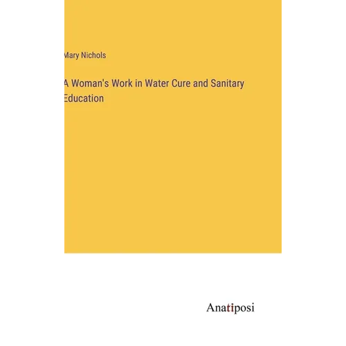 A Woman's Work in Water Cure and Sanitary Education